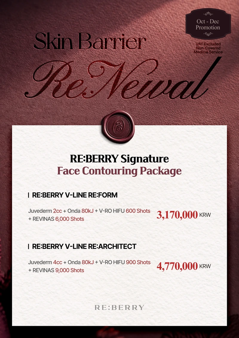 RE:BERRY Gangnam October–December 2026 Promotion Page 6 — RE:BERRY Signature Face Contouring Package: RE:BERRY V-LINE RE:FORM: Juvederm 2cc + Onda 80kJ + V-RO HIFU 600 Shots + REVINAS 6,000 Shots ₩3,170,000 · RE:BERRY V-LINE RE:ARCHITECT: Juvederm 4cc + Onda 80kJ + V-RO HIFU 900 Shots + REVINAS 9,000 Shots ₩4,770,000 · VAT excluded