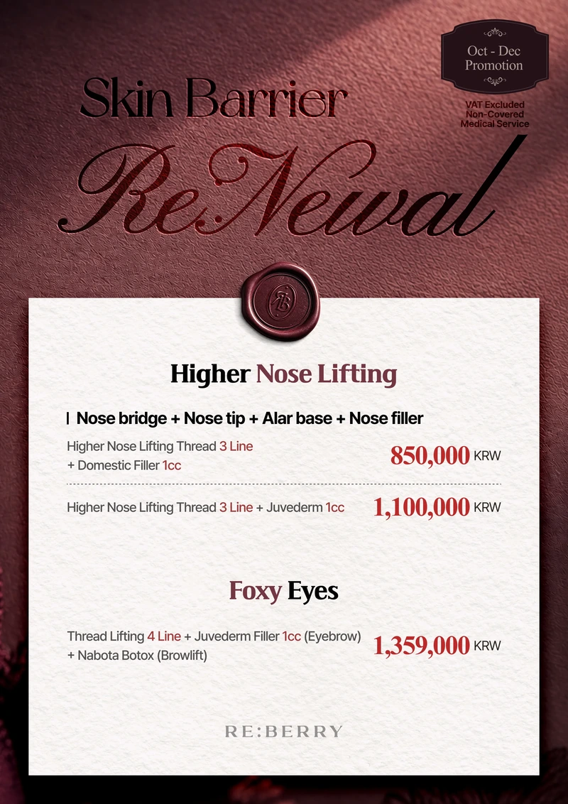 RE:BERRY Gangnam October–December 2026 Promotion Page 11 — Higher Nose Lifting and Foxy Eyes: Higher Nose Lifting (Nose bridge + Nose tip + Alar base + Nose filler): Higher Nose Lifting Thread 3 Line + Domestic Filler 1cc ₩850,000 · Higher Nose Lifting Thread 3 Line + Juvederm 1cc ₩1,100,000 · Foxy Eyes: Thread Lifting 4 Line + Juvederm Filler 1cc (Eyebrow) + wrinkle injection (Browlift) ₩1,359,000 · VAT excluded