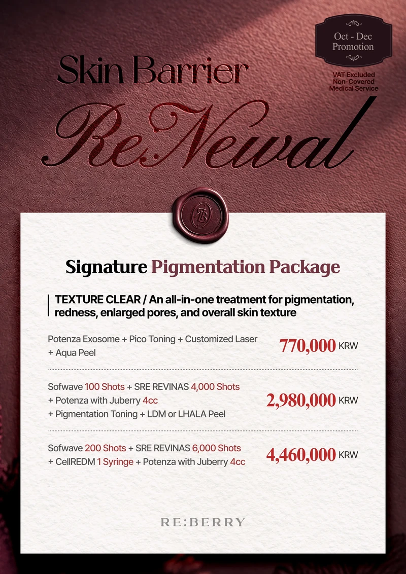 RE:BERRY Gangnam October–December 2026 Promotion Page 3 — Signature Pigmentation Package — TEXTURE CLEAR / An all-in-one treatment for pigmentation, redness, enlarged pores, and overall skin texture: Potenza Pico Toning + Customized Laser + Aqua Peel ₩770,000 · Sofwave 100 Shots + SRE REVINAS 4,000 Shots + Potenza with Juberry 4cc + Pigmentation Toning + LDM or LHALA Peel ₩2,980,000 · Sofwave 200 Shots + SRE REVINAS 6,000 Shots + CellREDM 1 Syringe + Potenza with Juberry 4cc ₩4,460,000 · VAT excluded
